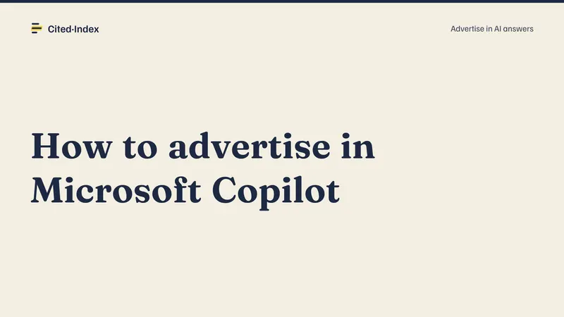 Cited·Index card: How to advertise in Microsoft Copilot. Advertise in AI answers.